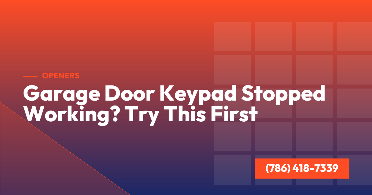 Garage Door Keypad Stopped Working? Try This First